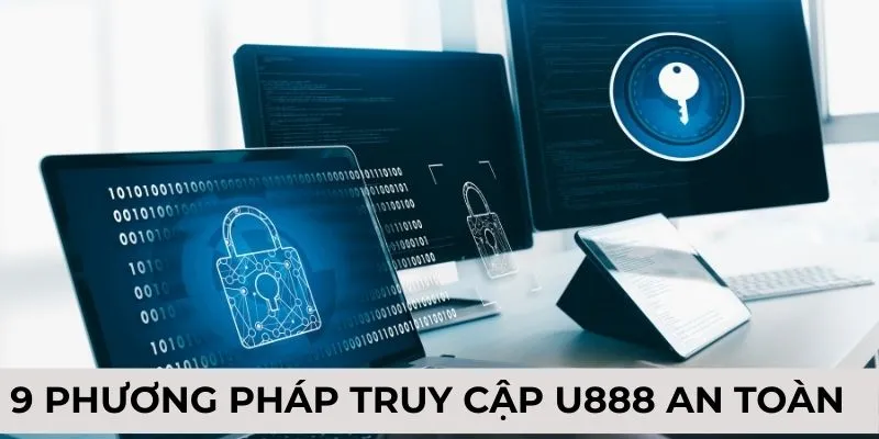 9 phương pháp truy cập an toàn