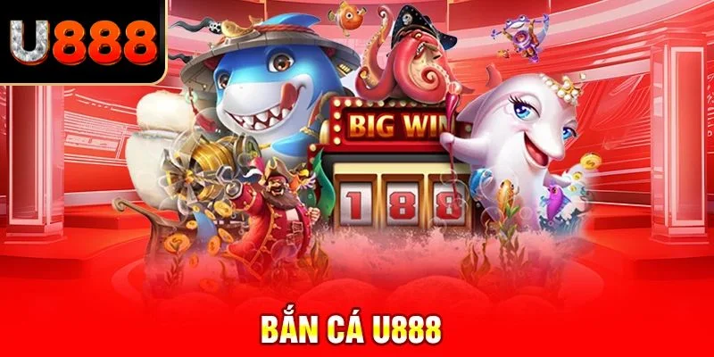 Lý do bắn cá U888 được nhiều thành viên yêu thích