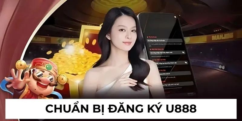 Chuẩn bị khi đăng ký U888