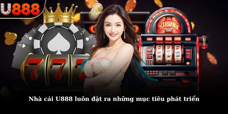 Giới thiệu U888 về mục tiêu phát triển, giá trị cốt lõi