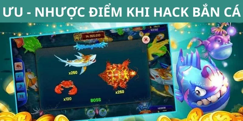 Tổng hợp các ưu - nhược điểm khi hack bắn cá