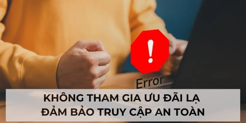 Không vào ưu đãi lạ để đảm bảo truy cập an toàn