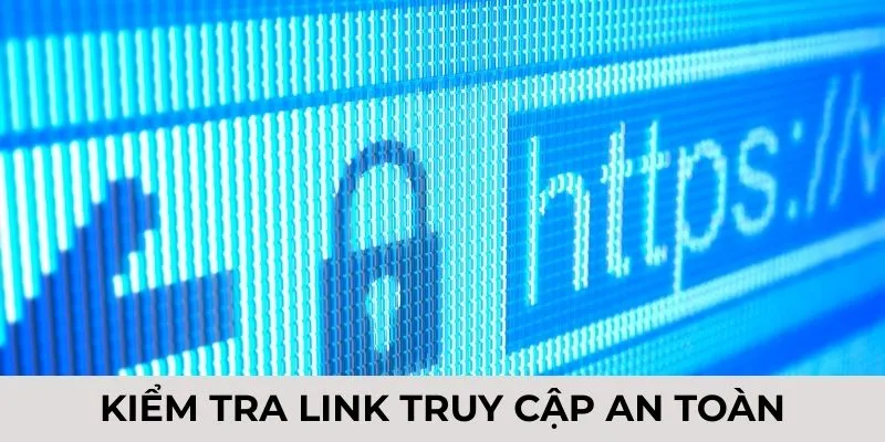 Kiểm tra link truy cập an toàn