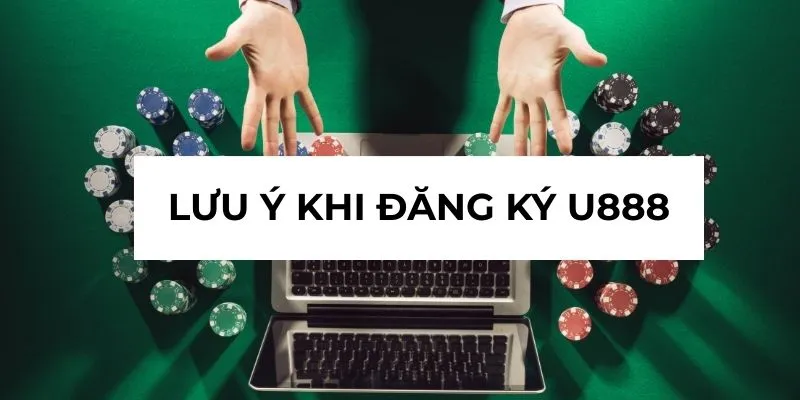 Lưu ý khi đăng ký U888