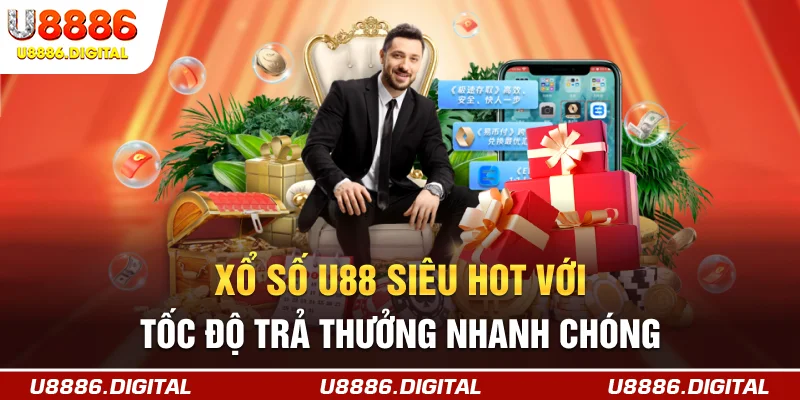 Xổ số U88 siêu hot với tốc độ trả thưởng cực nhanh